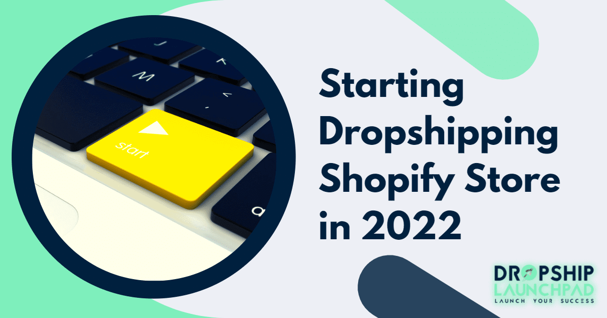 Starting dropshipping Shopify store in 2022