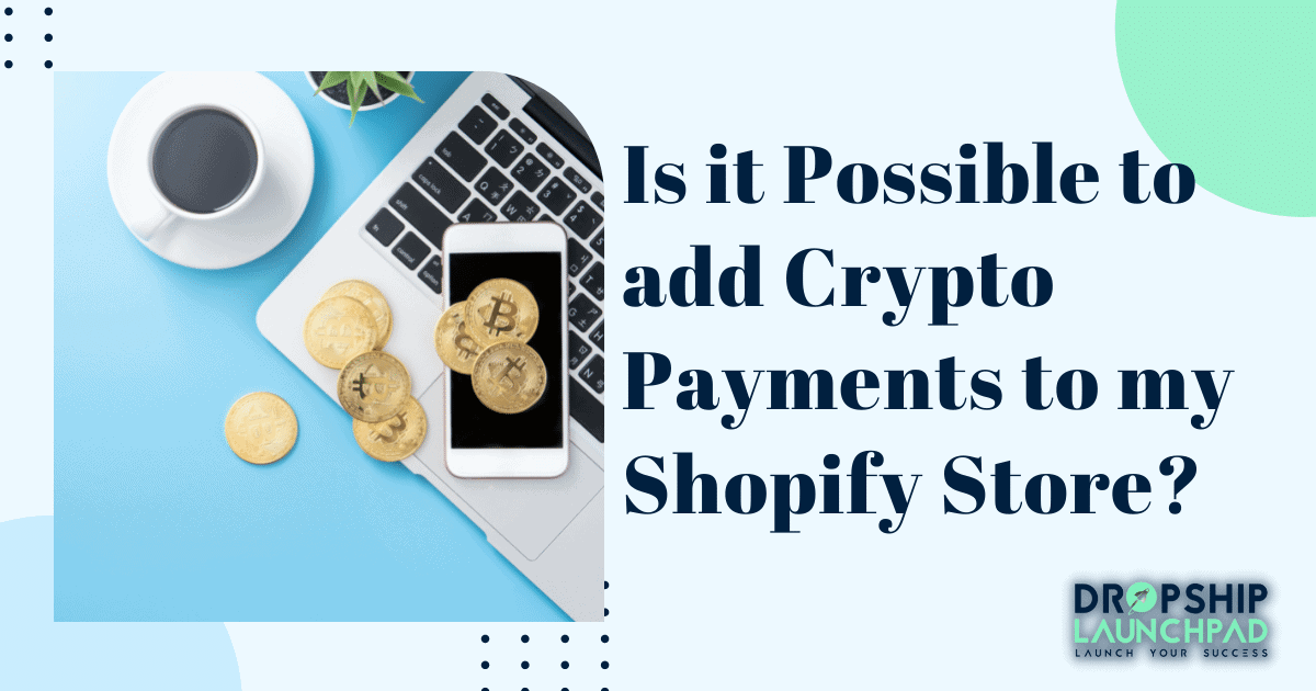 Is it possible to add crypto payments to my Shopify store?