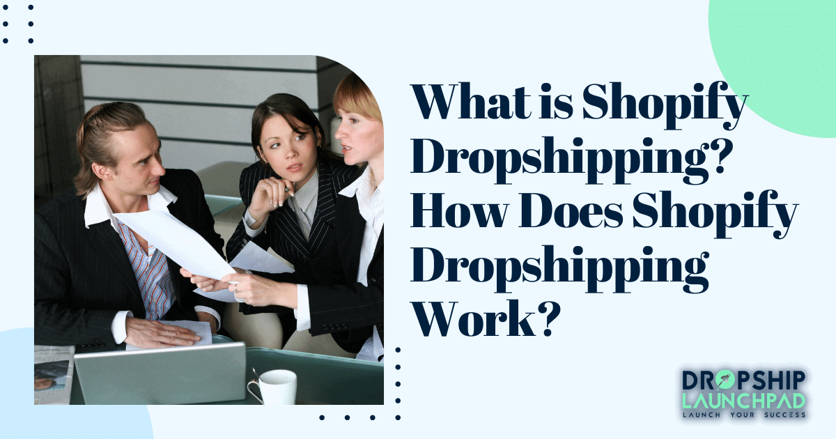 Top 15 Shopify Questions What is Shopify Dropshipping? How Does Shopify Dropshipping Work?
