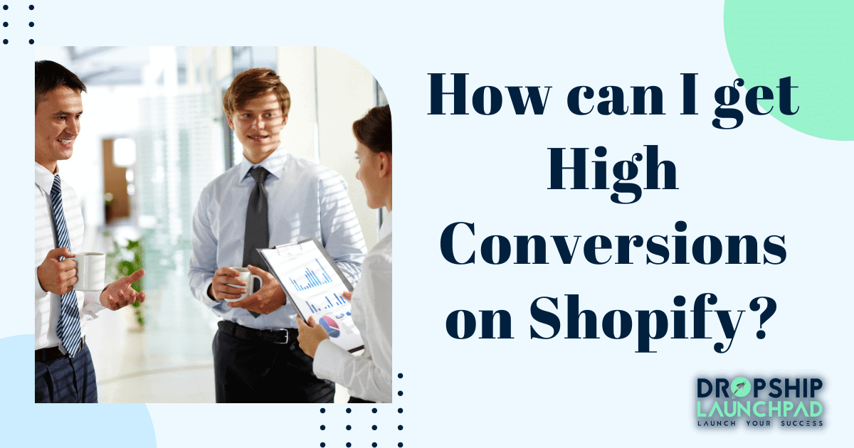How can I get high conversions on Shopify?