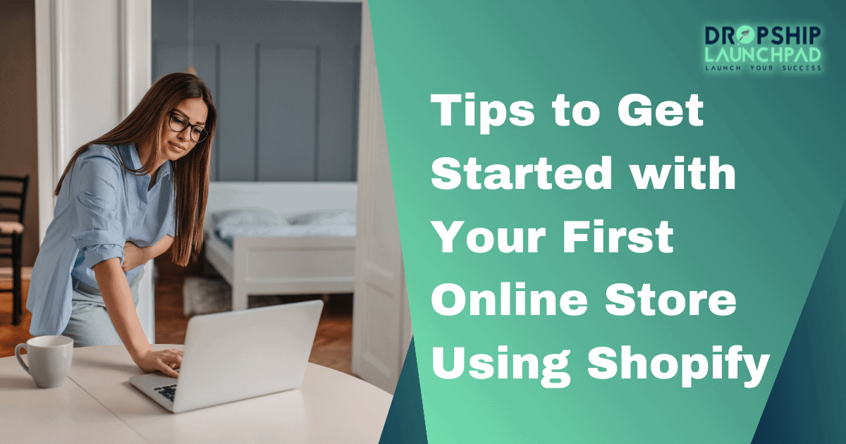 Tips to get started with your first online store using Shopify