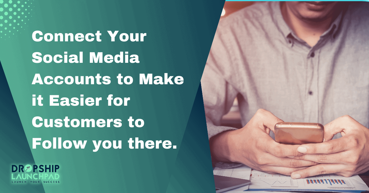 Connect your social media accounts to make it easier for customers to follow you there
