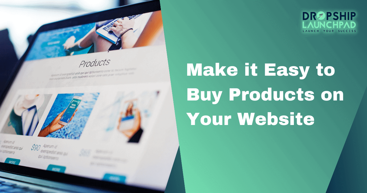 Make it easy to buy products on your website