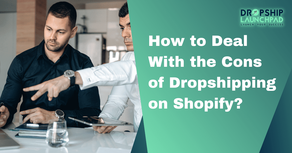 How to deal with the cons of dropshipping on Shopify?