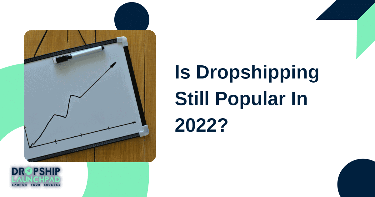 Is dropshipping still popular in 2022? Will people continue to use it?