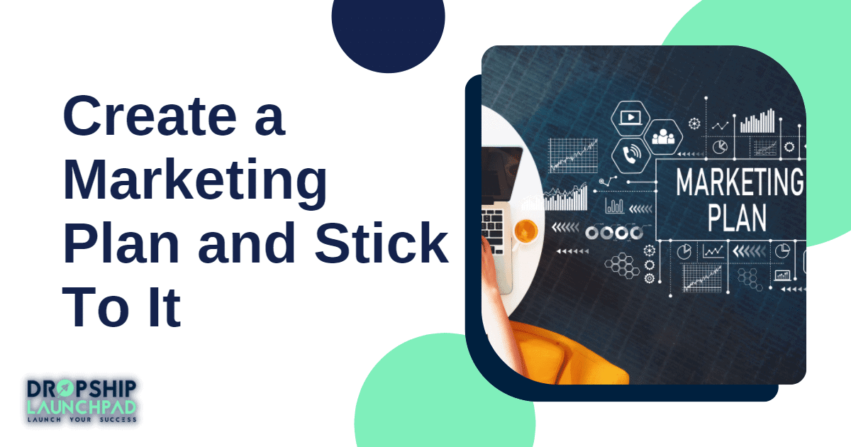 Tip 1: Create a marketing plan and stick to it