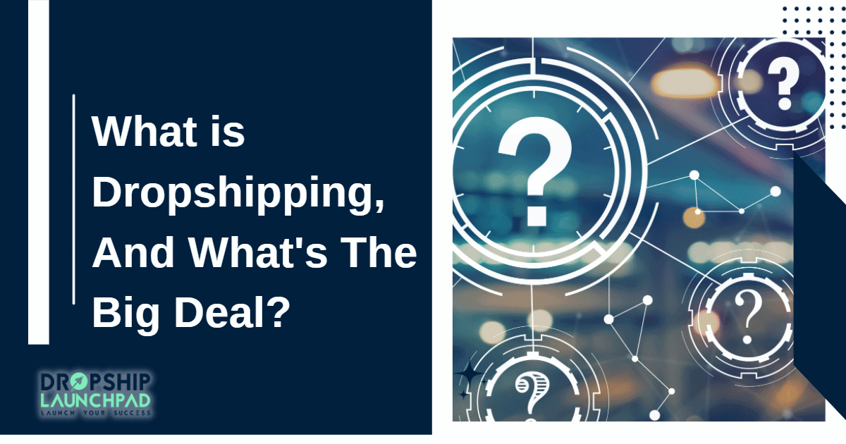 What is dropshipping, and what's the big deal?