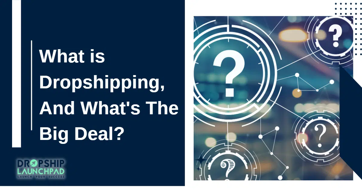 What is dropshipping, and what's the big deal?