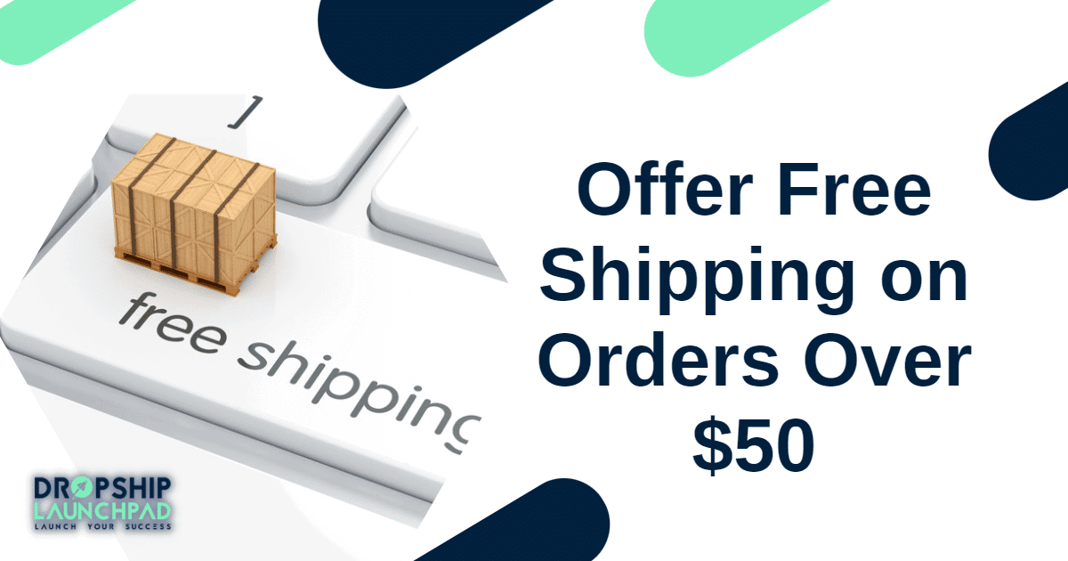 Tip 3: Offer free shipping on orders over $50