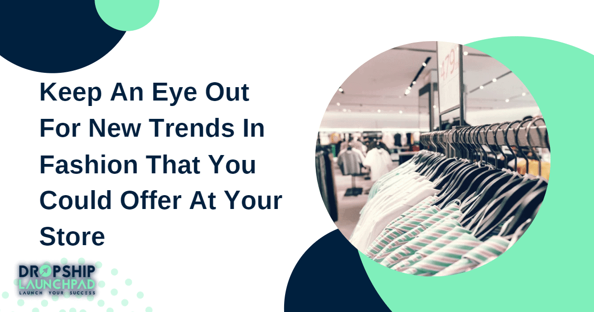 Tip 6: Keep an eye out for new trends in fashion