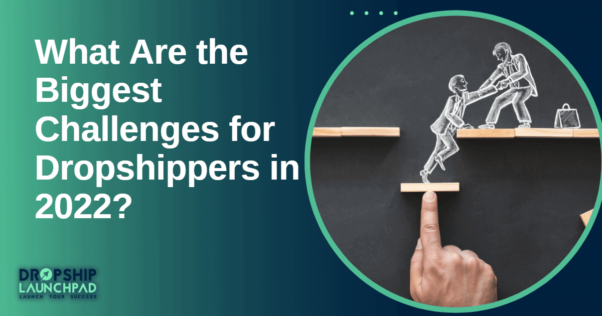What Are the Biggest Challenges for Dropshippers in 2022?