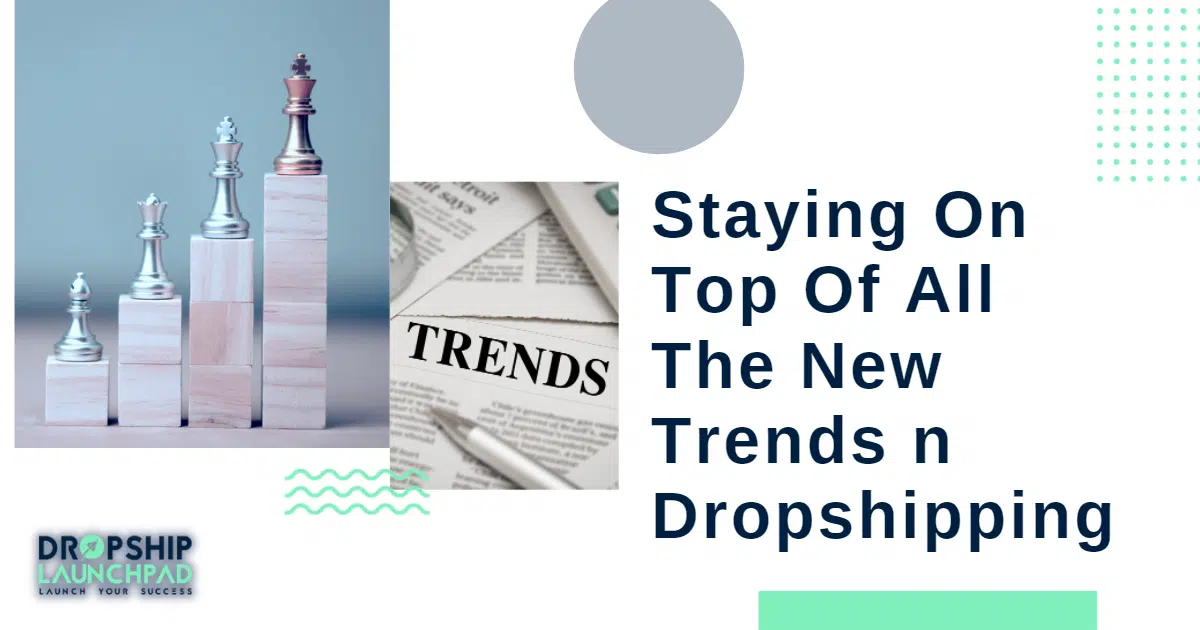 Challenge 4: Staying on top of all the new trends in dropshipping