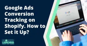 Google Ads Conversion tracking on Shopify