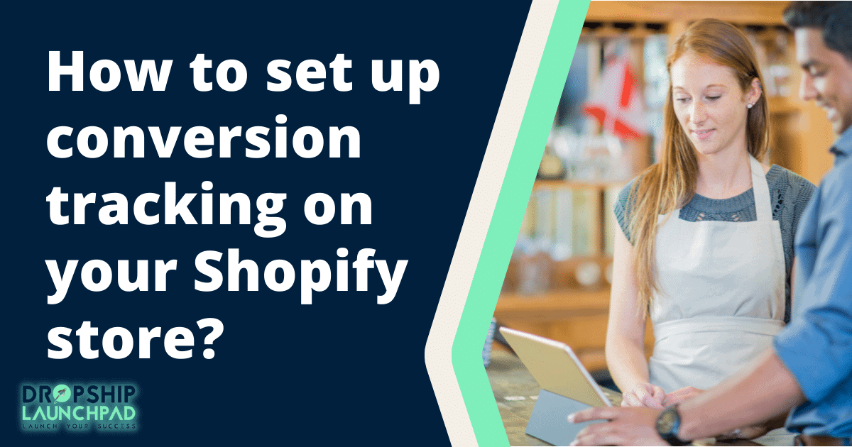 How to set up conversion tracking on your Shopify store?