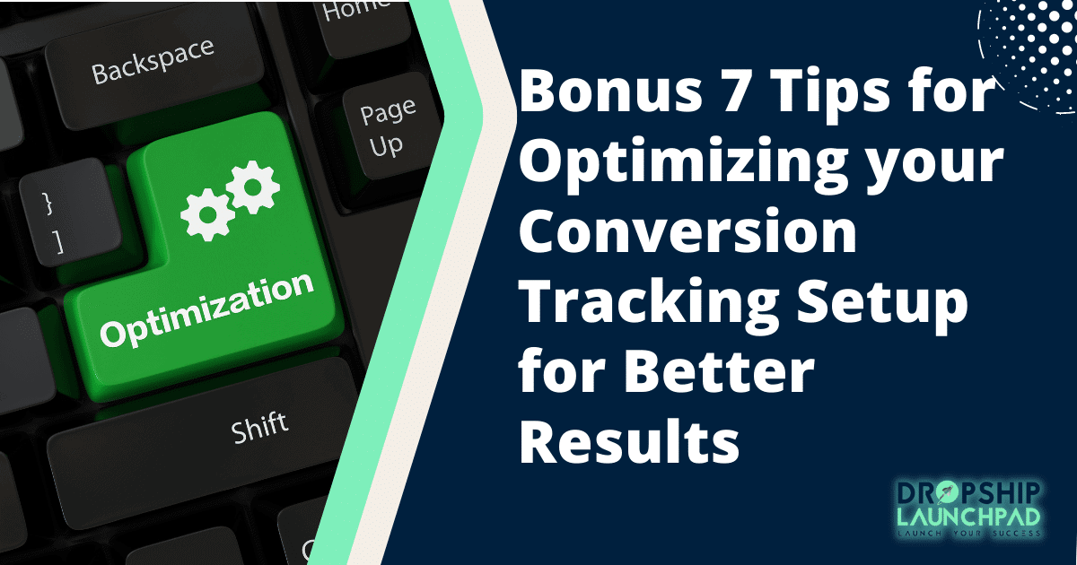 Bonus 7 Tips for optimizing your conversion tracking setup for better results