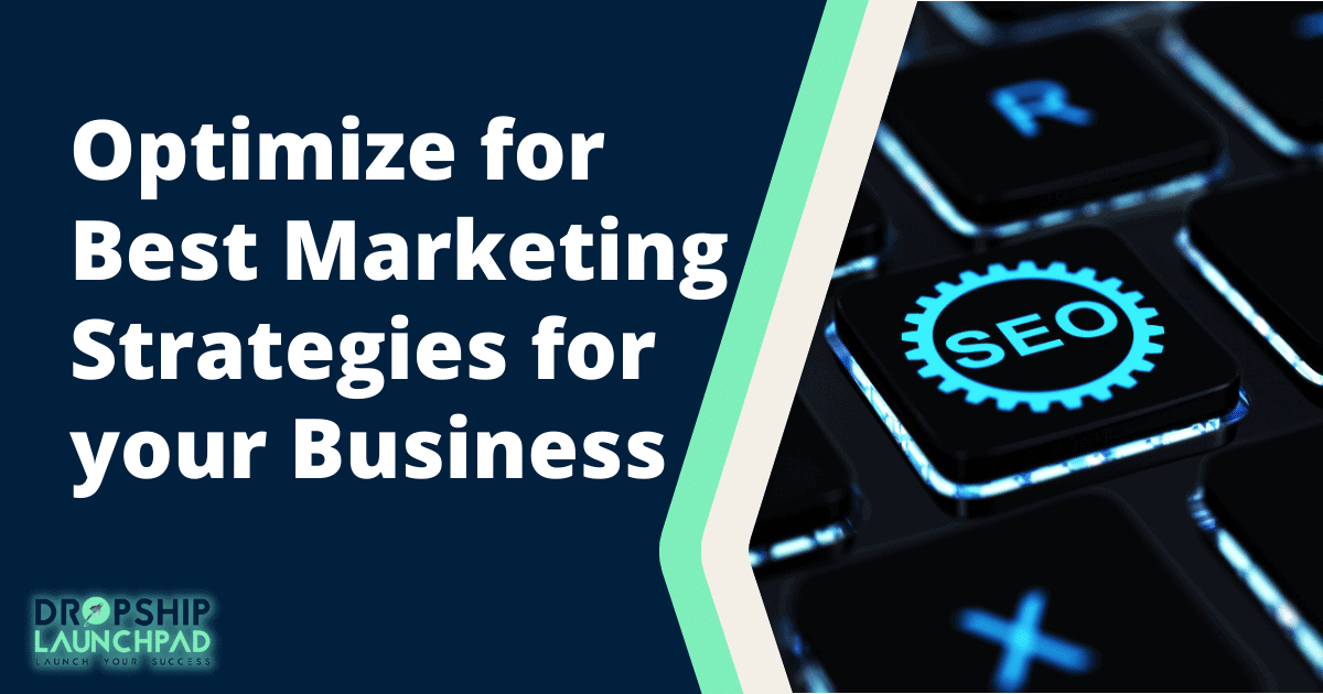 Optimize for best marketing strategies for your business