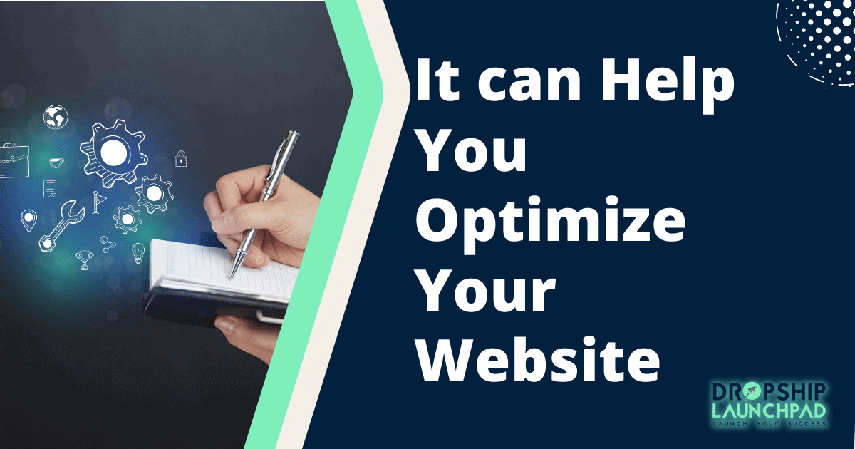 It can help you optimize your website 