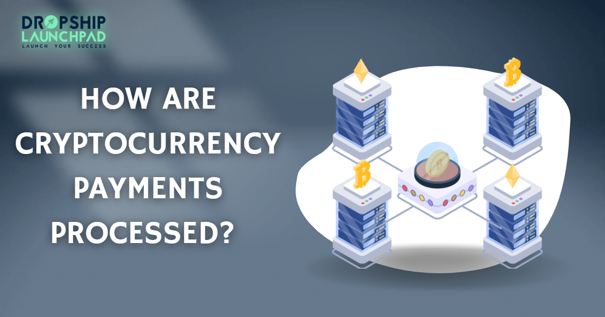 How are cryptocurrency payments processed?