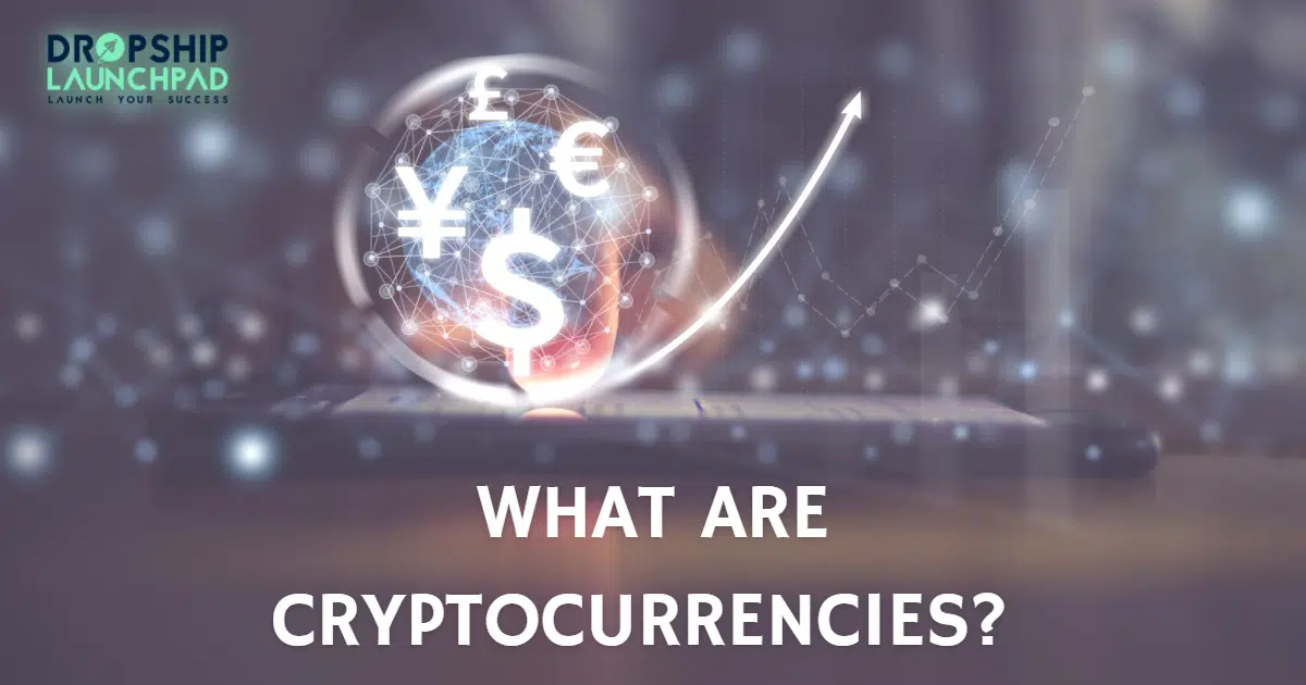 What are cryptocurrencies?