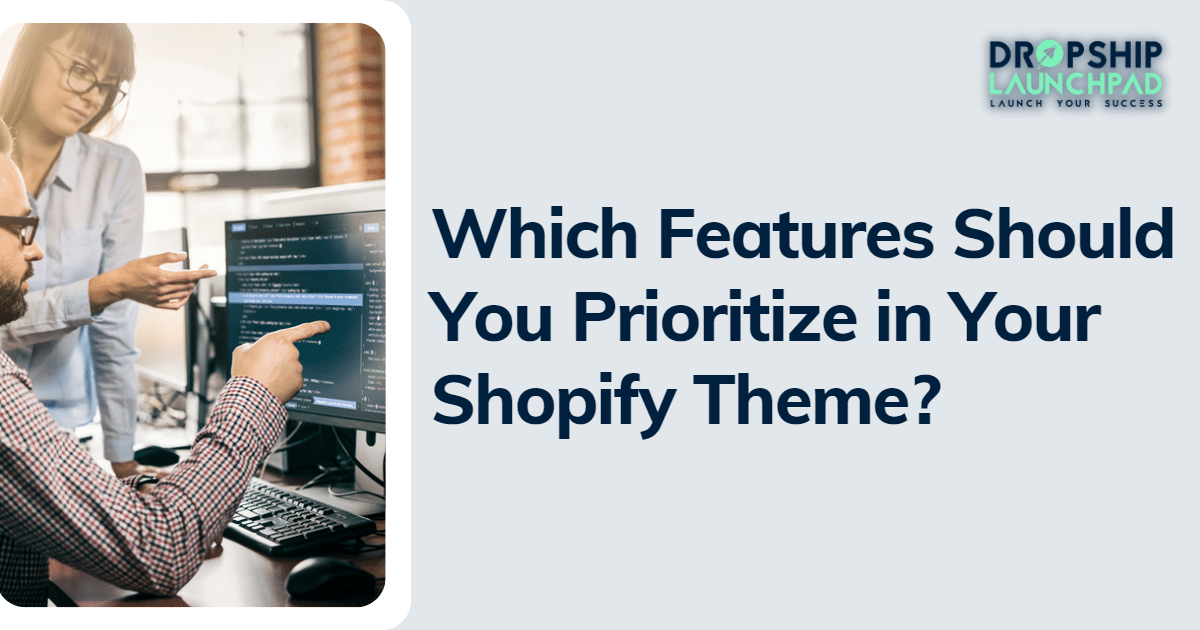 Which features should you prioritize in your Shopify theme?