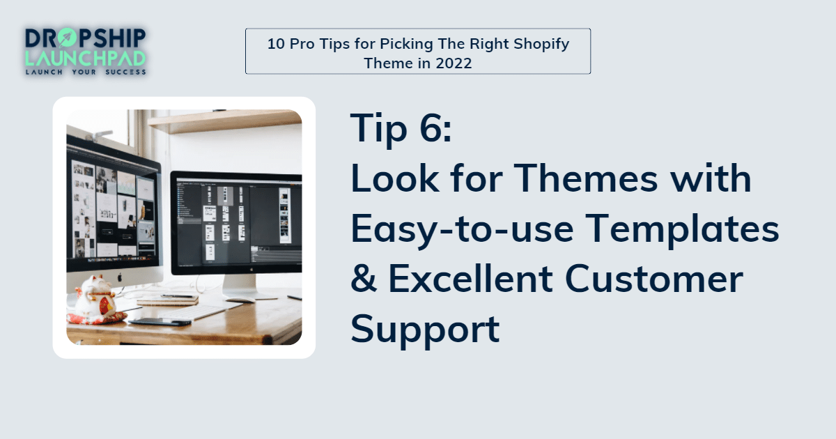 Tip6: Look for themes with easy-to-use templates and excellent customer support
