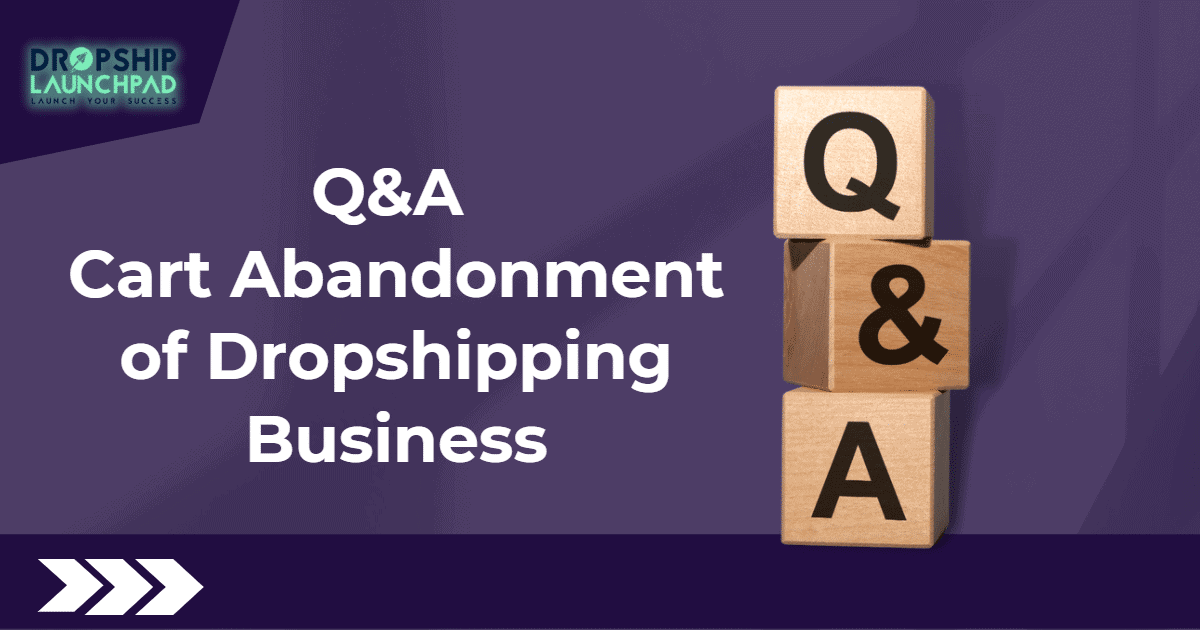 Q&A Cart Abandonment of Dropshipping business