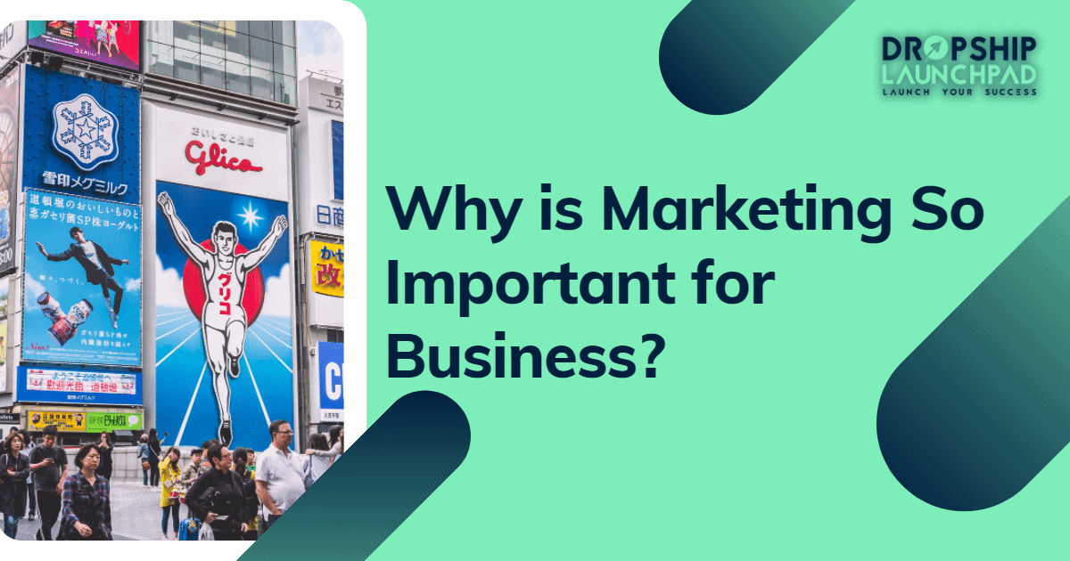 Why is marketing so important for business?