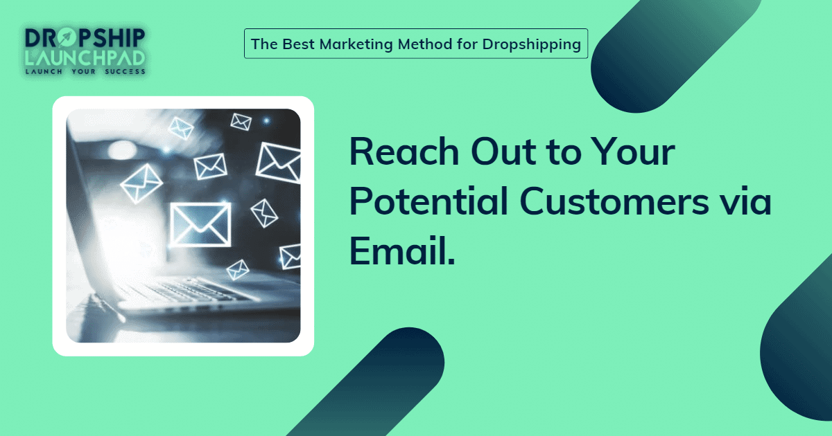 Reach out to your potential customers via email.