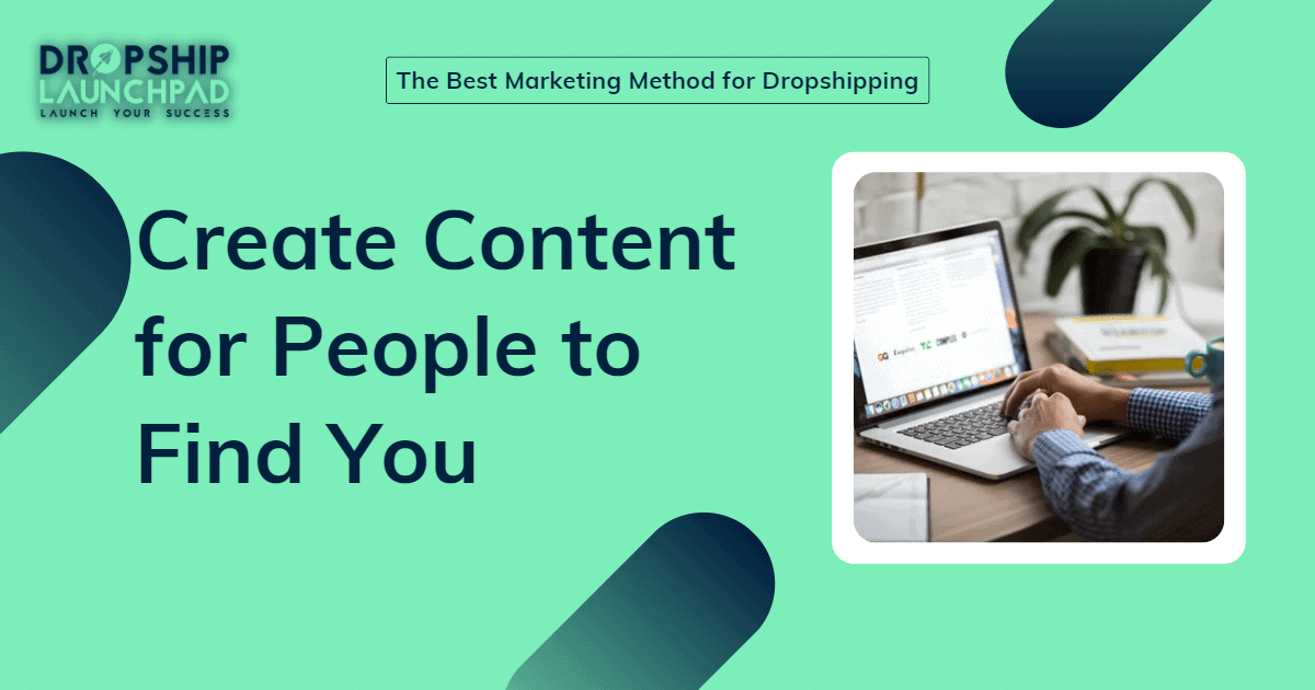 Create content for people to find you