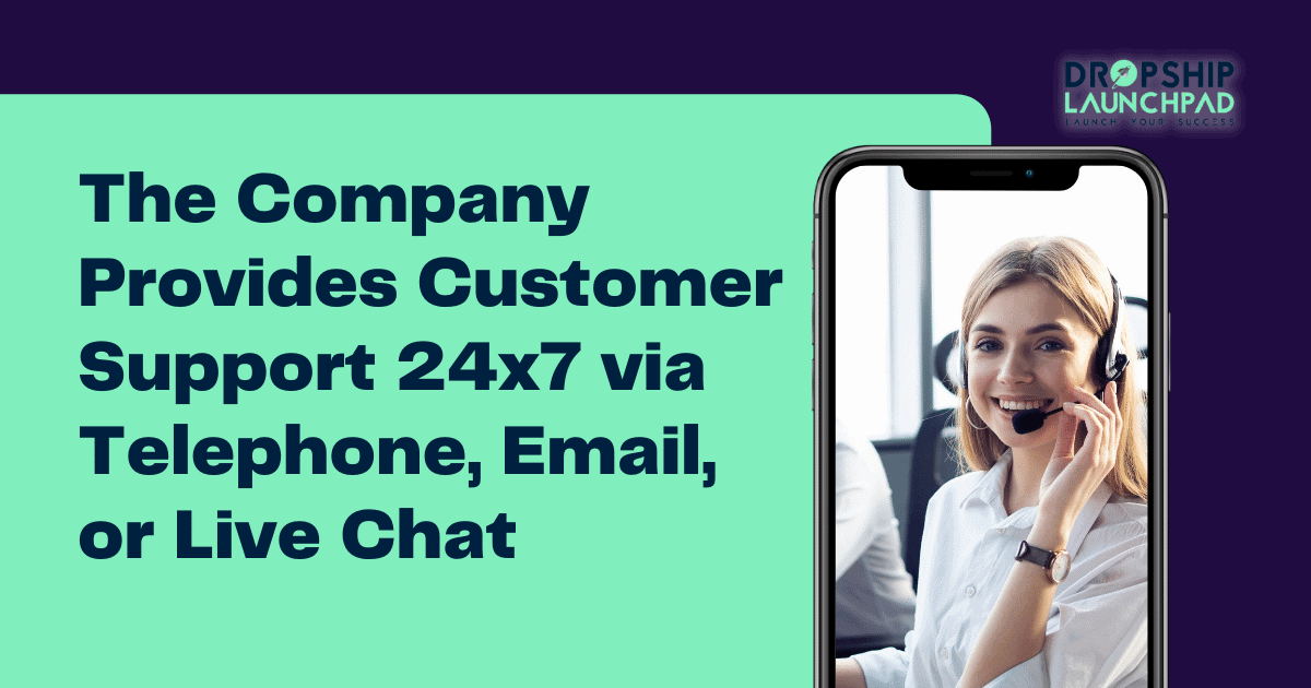 The company provides customer support 24x7