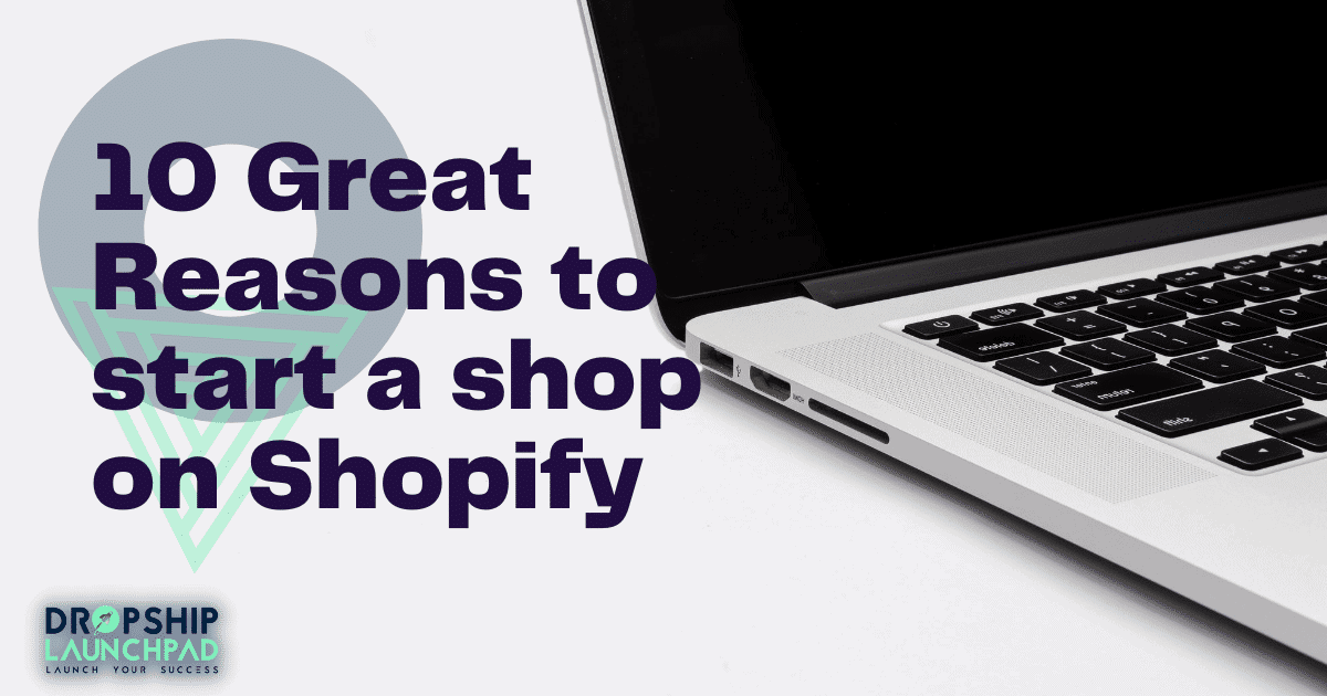 10 Great Reasons to start a shop on Shopify