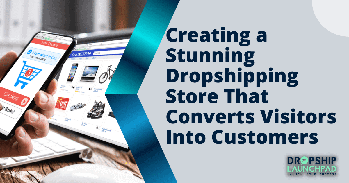 #Step4: Creating a Stunning Dropshipping Store That Converts Visitors Into Customers