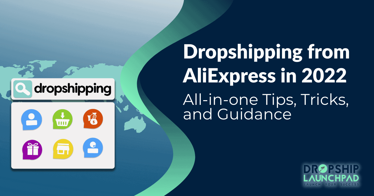 Dropshipping from AliExpress in 2022: All-in-one Tips, Tricks, and Guidance