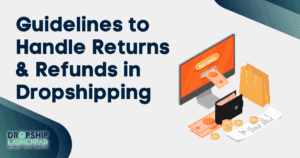Guidelines to handle returns and refunds in dropshipping