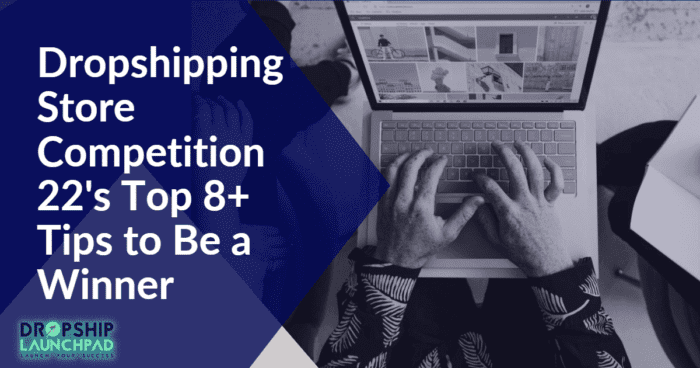 Dropshipping Store Competition: Top 8+ Tips To Be A Winner