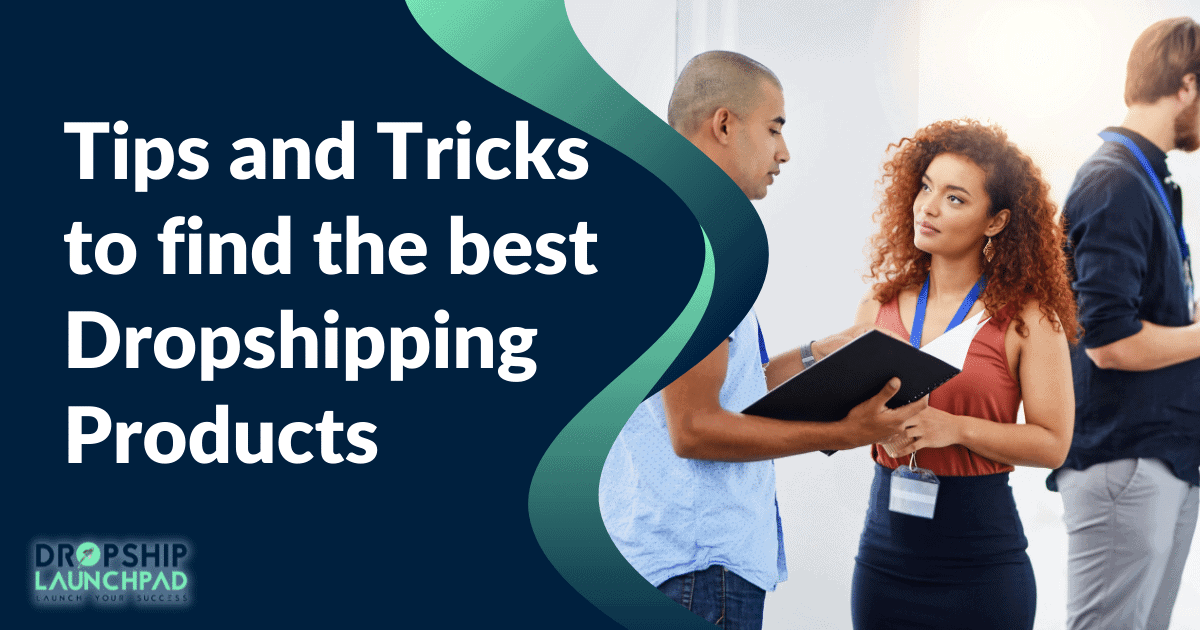 Tips and tricks to find the best dropshipping products