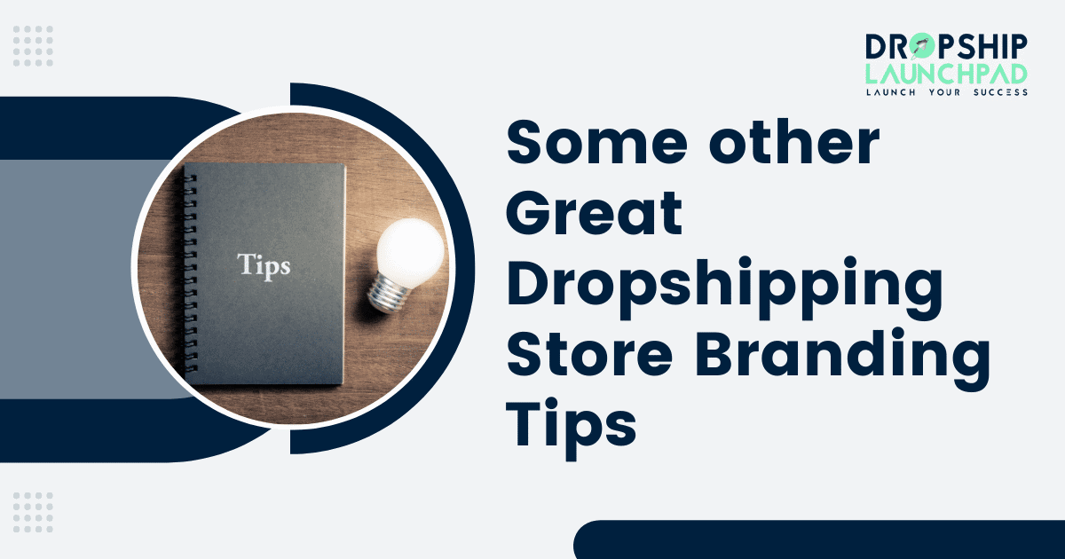 Some other Great Dropshipping Store Branding Tips