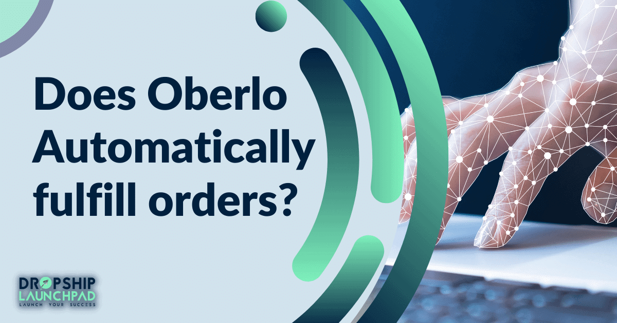 Does Oberlo automatically fulfill orders?