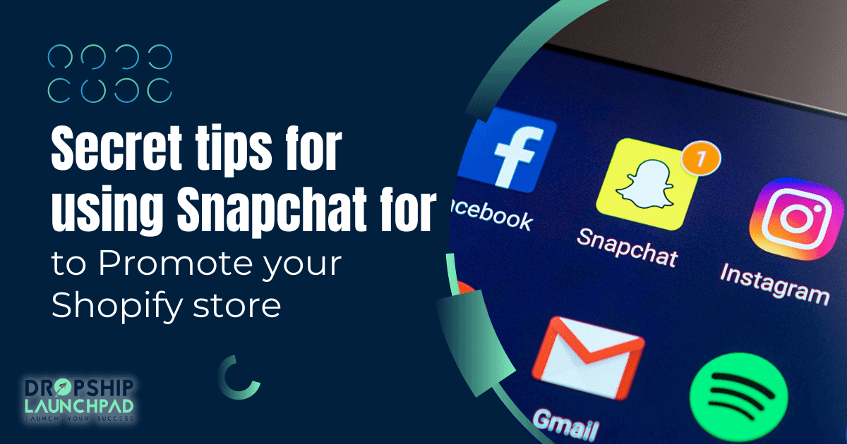 Secret tips for using snapchat to promote your Shopify store