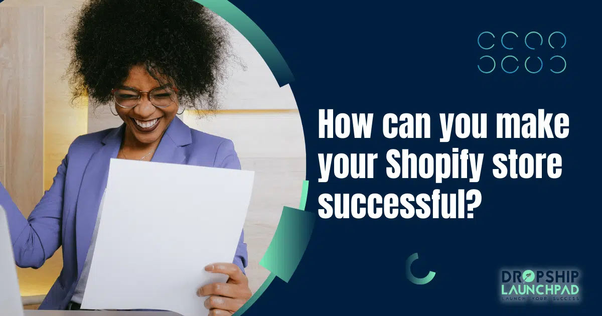 How can you make your Shopify store successful?