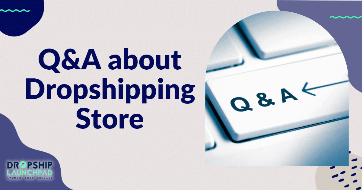 Q&A about Dropshipping store