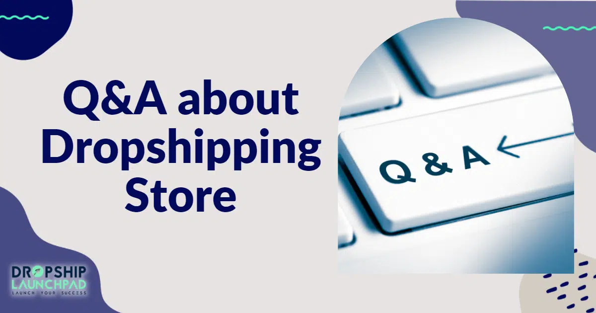 Q&A about Dropshipping store