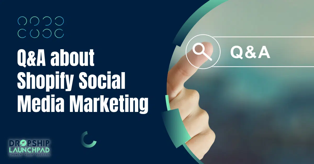 Q&A about Shopify Social Media Marketing