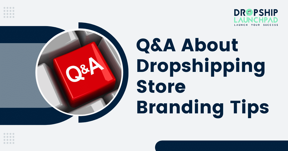 Q&A About Dropshipping Store Branding Tips