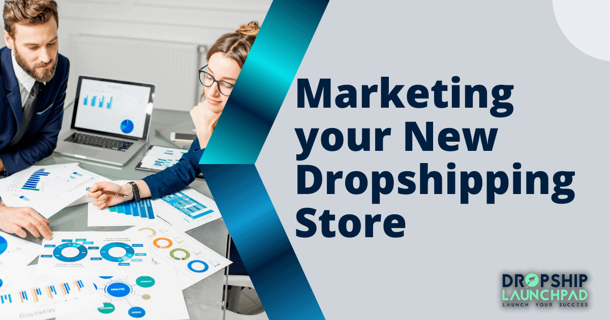 #Step6: Marketing your New Dropshipping Store