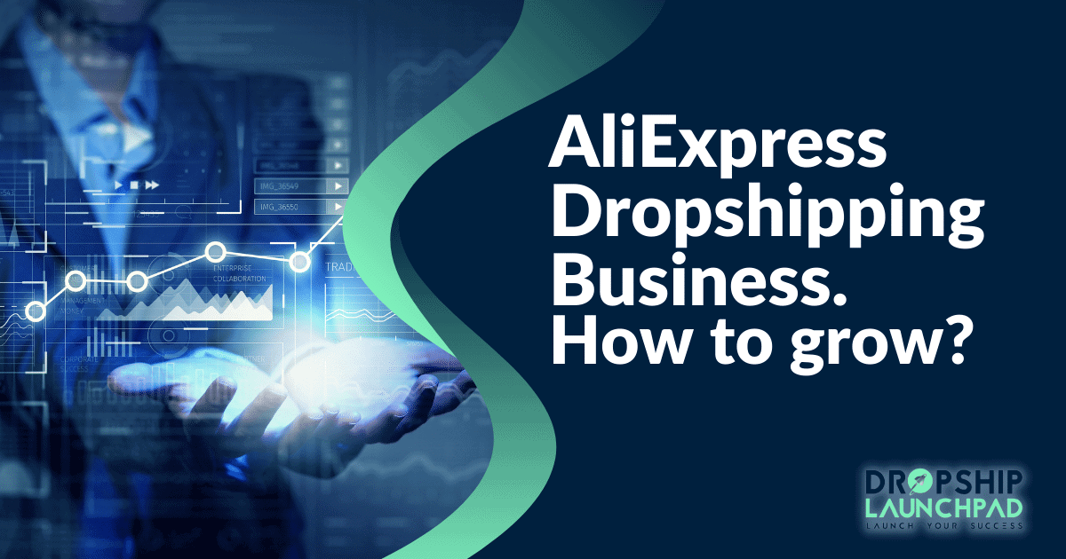 AliExpress dropshipping business: How to grow