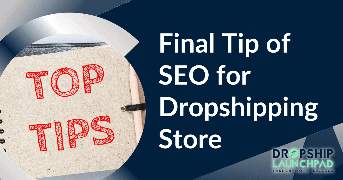 Final Tip of SEO for Dropshipping Store