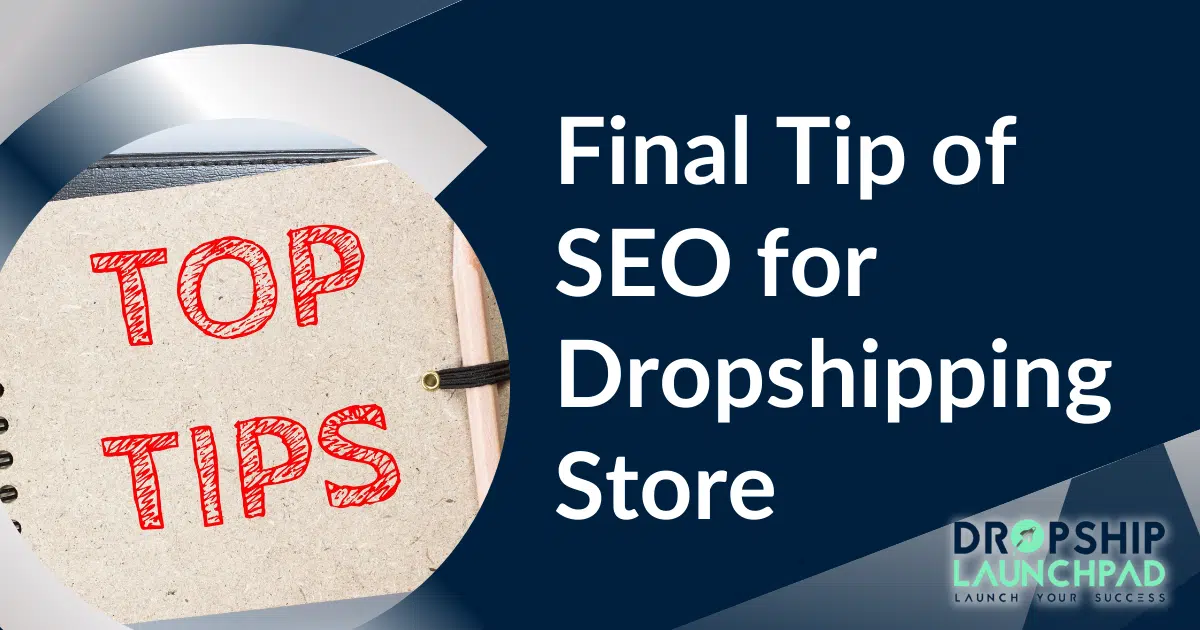 Final Tip of SEO for Dropshipping Store