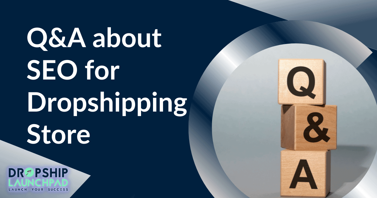 Q&A about SEO for Dropshipping Store