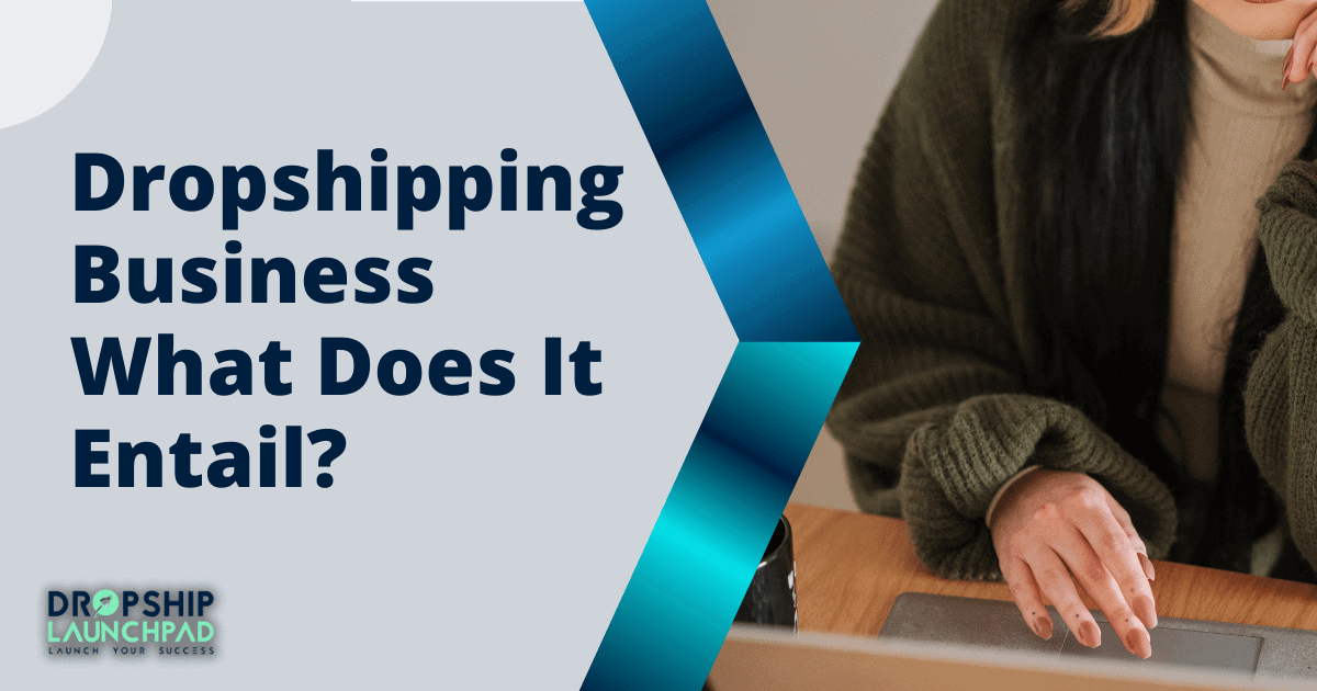 Dropshipping Business: What Does It Entail?